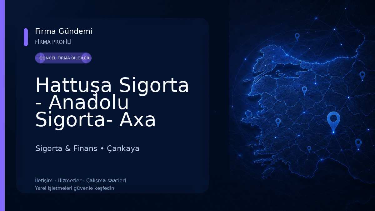 Hattuşa Sigorta - Anadolu Sigorta- Axa Sigorta Sigorta & Finans
