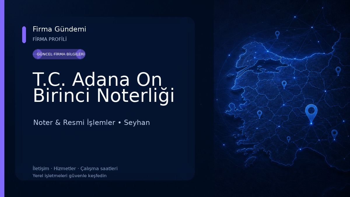T.C. Adana On Birinci Noterliği Noter & Resmi İşlemler