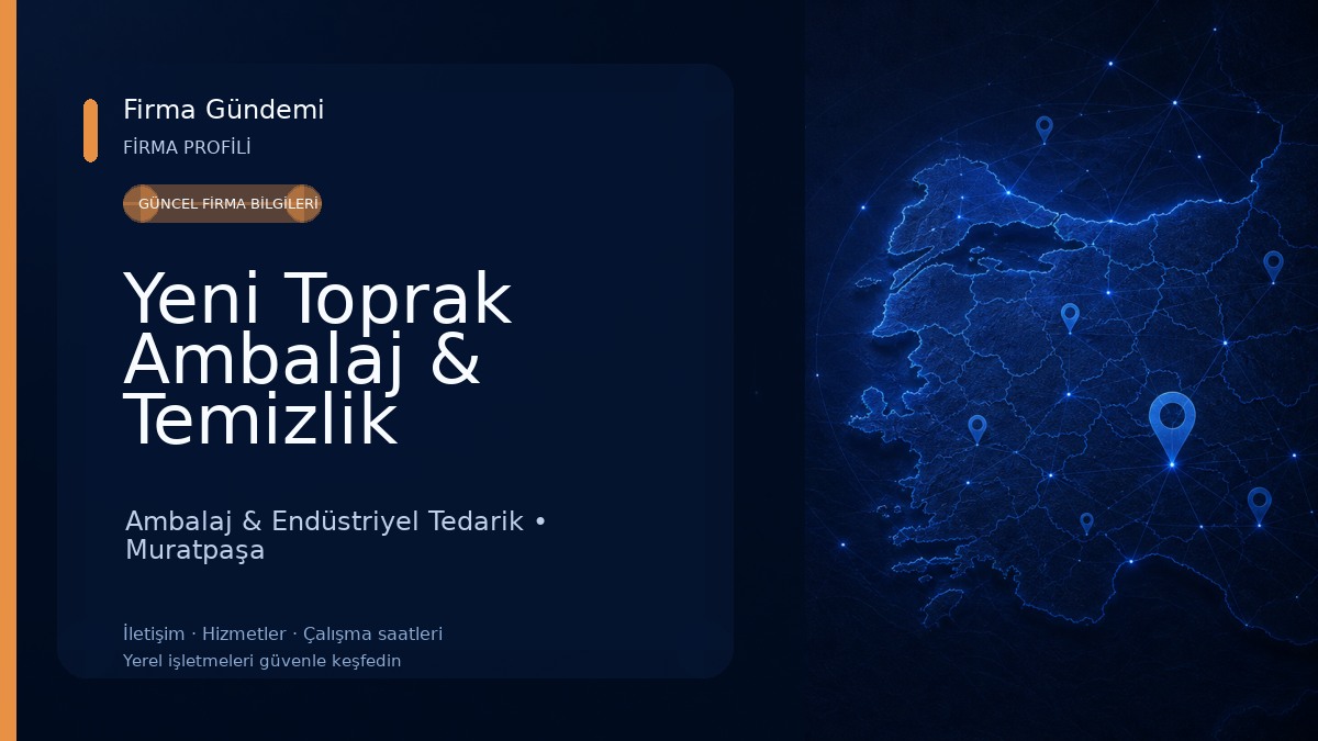 Yeni Toprak Ambalaj & Temizlik Malzemeleri Ambalaj & Endüstriyel Tedarik